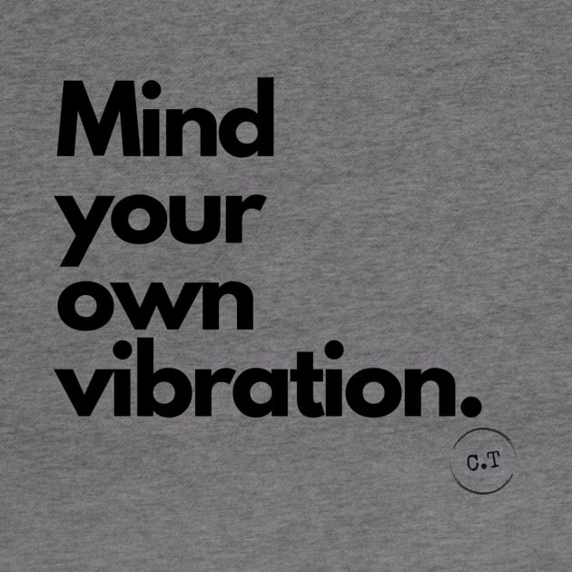 Mind Your Own Vibration 0.1 by claire.tee